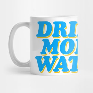 Drink More Waterrrr Mug